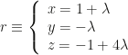 r\equiv\left\{\begin{array}{l}x=1+\lambda\\y=-\lambda\\z=-1+4\lambda\end{array}\right.
