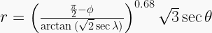 r = \left( \frac{\frac{\pi}{2}-\phi}{\arctan{(\sqrt{2}\sec{\lambda})}} \right)^{0.68} \sqrt{3}\sec{\theta} 