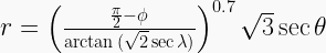 r = \left( \frac{\frac{\pi}{2}-\phi}{\arctan{(\sqrt{2}\sec{\lambda})}} \right)^{0.7} \sqrt{3}\sec{\theta} 
