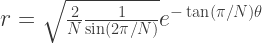 r = \sqrt{\frac{2}{N}\frac{1}{\sin(2\pi/N)}}e^{-\tan(\pi/N)\theta}