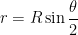 r = R \sin \displaystyle \frac{\theta}{2}