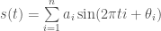 s(t) = \sum\limits_{i=1}^n a_i \sin(2 \pi t i +\theta_i) 