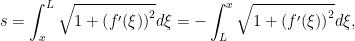 s=\displaystyle\int_{x}^{L}\sqrt{1+\left( f^{\prime }(\xi )\right) ^{2}}d\xi=-\displaystyle\int_{L}^{x}\sqrt{1+\left( f^{\prime }(\xi )\right) ^{2}}d\xi,