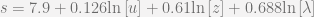 s=7.9+0.126\mathrm{ln}\left[u\right]+0.61\mathrm{ln}\left[z\right]+0.688\mathrm{ln}\left[\lambda\right]