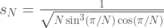 s_N = \frac{1}{\sqrt{N\sin^3(\pi/N)\cos(\pi/N)}}