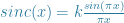 sinc(x) = k \frac{sin(\pi x)}{\pi x}