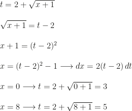 t=2+\sqrt{x+1}\\\\\sqrt{x+1}=t-2\\\\x+1=(t-2)^2\\\\x=(t-2)^2-1\longrightarrow dx=2(t-2)\,dt\\\\x=0\longrightarrow t=2+\sqrt{0+1}=3\\\\x=8\longrightarrow t=2+\sqrt{8+1}=5
