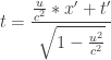 t = \displaystyle\frac{\frac{u}{c^2}*x' + t'}{\sqrt{1 - \frac{u^2}{c^2}}}