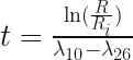 t = \frac{\ln(\frac{R}{R_i})}{\lambda_{10}-\lambda_{26}}