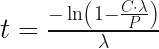 t = \frac{-\ln\left(1-\frac{C \cdot \lambda}{P}\right)}{\lambda}
