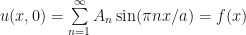 u(x,0) = \sum\limits_{n=1}^\infty A_n \sin(\pi n x/a) = f(x)