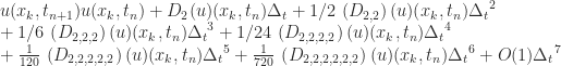 u(x_{{k}},t_{{n+1}})u(x_{{k}},t_{{n}})+D_{{2}}(u)(x_{{k}},t_{{n}})\Delta_{{t}}+1/2\,\left(D_{{2,2}}\right)(u)(x_{{k}},t_{{n}}){\Delta_{{t}}}^{2}\\+1/6\,\left(D_{{2,2,2}}\right)(u)(x_{{k}},t_{{n}}){\Delta_{{t}}}^{3}+1/24\,\left(D_{{2,2,2,2}}\right)(u)(x_{{k}},t_{{n}}){\Delta_{{t}}}^{4}\\+{\frac{1}{120}}\,\left(D_{{2,2,2,2,2}}\right)(u)(x_{{k}},t_{{n}}){\Delta_{{t}}}^{5}+{\frac{1}{720}}\,\left(D_{{2,2,2,2,2,2}}\right)(u)(x_{{k}},t_{{n}}){\Delta_{{t}}}^{6}+O(1){\Delta_{{t}}}^{7}