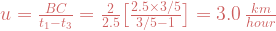 u=\frac{BC}{t_1-t_3} = \frac{2}{2.5}\big[  \frac{2.5\times 3/5}{3/5 -1} \big]=3.0 \,\frac{km}{hour}