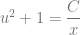 u^2+1 = \dfrac{C}{x}