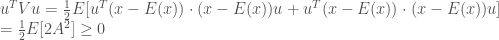 u^TVu=\frac{1}{2}E[u^T(x-E(x))\cdot (x-E(x))u+u^T(x-E(x))\cdot (x-E(x))u]\\ =\frac{1}{2}E[2A^2]\ge 0