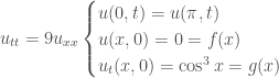 u_{tt}=9u_{xx} \begin{cases} u(0,t)=u(\pi,t) \\ u(x,0)=0=f(x)\\ u_t(x,0)=\cos^3x=g(x)\end{cases}