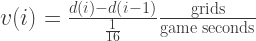 v(i)=\frac{d(i)-d(i-1) }{\frac{1}{16}}\frac{\text{grids}}{\text{game seconds}} 