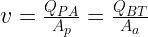 v=\frac{Q_{PA}}{A_p}=\frac{Q_{BT}}{A_a}