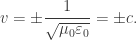 v=\pm \dfrac{1}{\sqrt{\mu_0\varepsilon_0}}=\pm c.