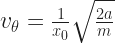 v_{\theta}=\frac{1}{x_{0}} \sqrt{\frac{2a}{m}} 
