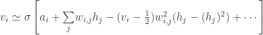 v_{i}\simeq\sigma\left[a_{i}+\underset{j}{\sum}w_{i,j}h_{j}-(v_{i}-\frac{1}{2})w^{2}_{i,j}(h_{j}-(h_{j})^{2})+\cdots\right] 