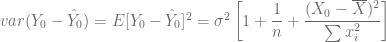var(Y_0 - \hat{Y}_0) = E[Y_0 - \hat{Y}_0]^2 = \sigma^2 \left[ 1 + \dfrac{1}{n} + \dfrac{(X_0 - \overline{X})^2}{\sum x_i^2} \right] 