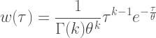 w(\tau) = {\displaystyle {\frac {1}{\Gamma (k)\theta ^{k}}}\tau^{k-1}e^{-{\frac {\tau}{\theta }}}}
