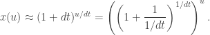 x(u)\approx(1+dt)^{u/dt}=\left(\left(1+\dfrac{1}{1/dt}\right)^{1/dt}\right)^u.