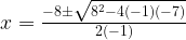 x=\frac{-8\pm\sqrt{8^2-4(-1)(-7)}}{2(-1)}