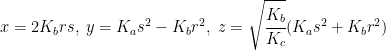 x=2K_b rs,\;y=K_a s^2-K_b r^2,\;z=\sqrt{\cfrac{K_b}{K_c}}(K_a s^2+K_b r^2)