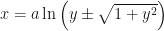 x=a\ln \left( y\pm \sqrt{1+y^{2}}\right) 