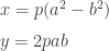 x=p(a^2-b^2)\\[6pt] y=2pab