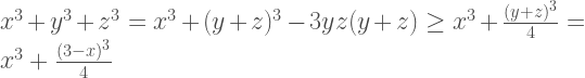 x^3+y^3+z^3=x^3+(y+z)^3-3yz(y+z) \geq x^3+\frac{(y+z)^3}{4} = x^3+\frac{(3-x)^3}{4} 
