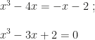 x^3-4x=-x-2~;\\\\x^3-3x+2=0