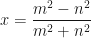 x = \dfrac{m^2-n^2}{m^2 + n^2}