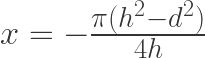 x = -\frac{\pi(h^2-d^2)}{4 h}