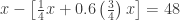 x - \left[\frac{1}{4}x + 0.6\left(\frac{3}{4} \right)x  \right]  = 48