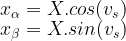 x_{\alpha}=X.cos(v_{s}) \\ x_{\beta}=X.sin(v_{s})