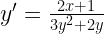 y' = \frac{{2x + 1}}{{3{y^2} + 2y}} 