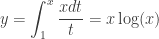 y=\displaystyle \int_1^x \dfrac{x dt}{t}=x\log(x)
