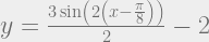 y=\frac{3\sin\left (2\left (x-\frac{\pi}{8}\right )\right )}{2}-2