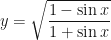 y=\sqrt{\dfrac{1 - \sin x}{1+ \sin x}}