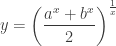 y= \left(\dfrac{a^x+b^x}{2}\right)^{\frac{1}{x}}