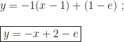 y=-1(x-1)+(1-e)~;\\\\\boxed{y=-x+2-e}