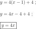y=4(x-1)+4~;\\\\y=4x-4+4~;\\\\\boxed{y=4x}