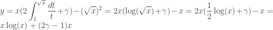 y=x(2\displaystyle \int_1^{\sqrt{x}} \dfrac{dt}{t}+\gamma)-(\sqrt{x})^2= 2x(\log(\sqrt{x})+\gamma)-x=2x(\dfrac{1}{2}\log(x)+\gamma)-x=x\log(x)+(2\gamma-1)x