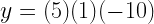y = (5)(1)(-10)  