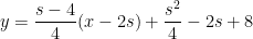 y = \displaystyle \frac{s-4}{4} (x-2s) +  \frac{s^2}{4} - 2s + 8