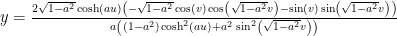y = \frac{2\sqrt{1-a^2}\cosh(au)\left(-\sqrt{1-a^2}\cos(v)\cos\left(\sqrt{1-a^2}v\right)-\sin(v)\sin\left(\sqrt{1-a^2}v\right)\right)}{a\left(\left(1-a^2\right)\cosh^2(au)+a^2\,\sin^2\left(\sqrt{1-a^2}v\right)\right)}