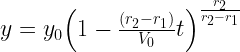 y = {y_0}{\left( {1 - \frac{{\left( {{r_2} - {r_1}} \right)}}{{{V_0}}}t} \right)^{\frac{{{r_2}}}{{{r_2} - {r_1}}}}} 
